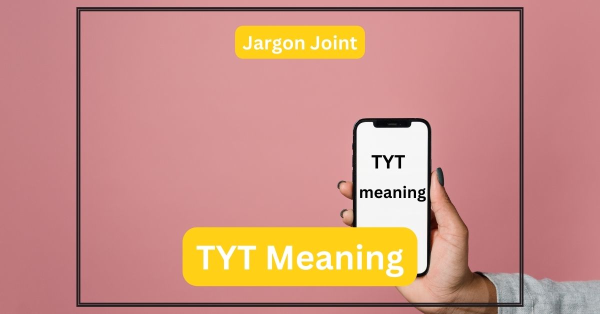 TYT MEANING