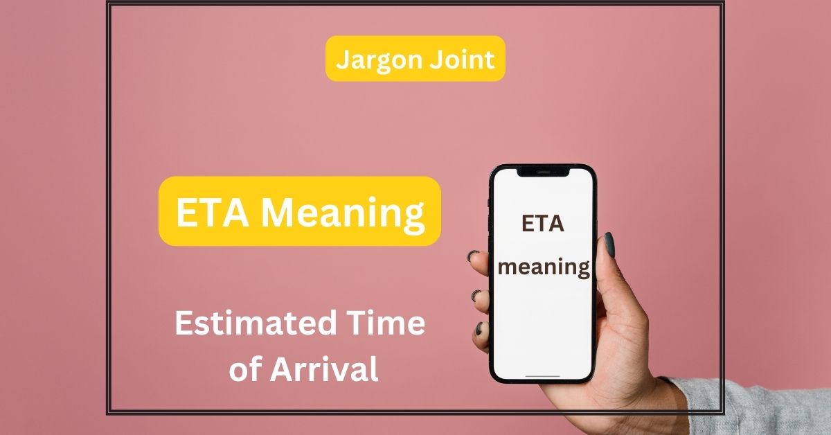 ETA Meaning Jargon Joint